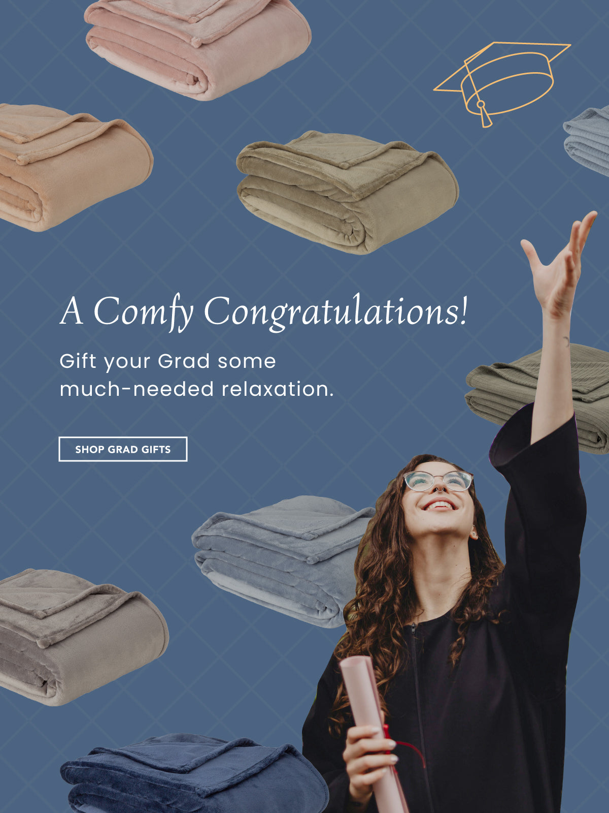 A Comfy Congratulations!

Gift your Grad some much-needed relaxation.

Shop Grad Gifts