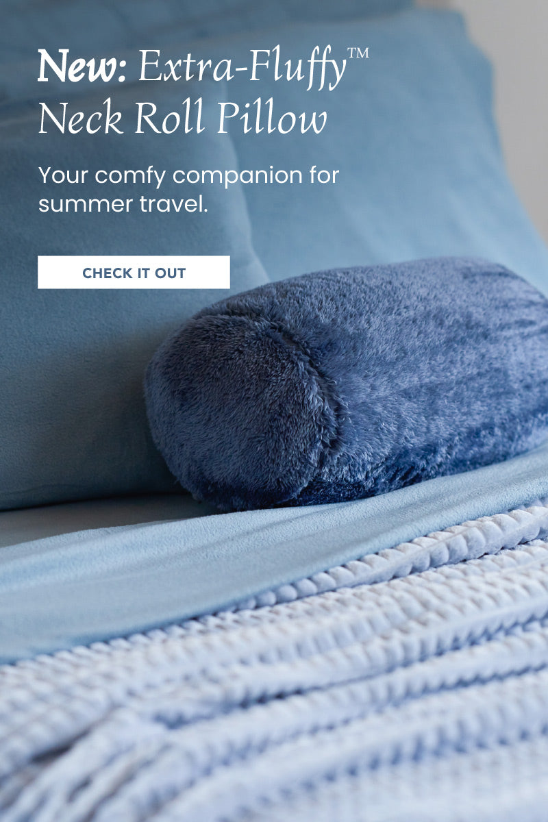 New: Extra-Fluffy Neck Roll Pillow. Your comfy companion for summer travel. Check it out. 