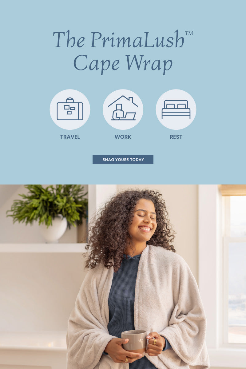 The PrimaLush Cape Wrap. Travel, Work, Rest. Snag yours today!