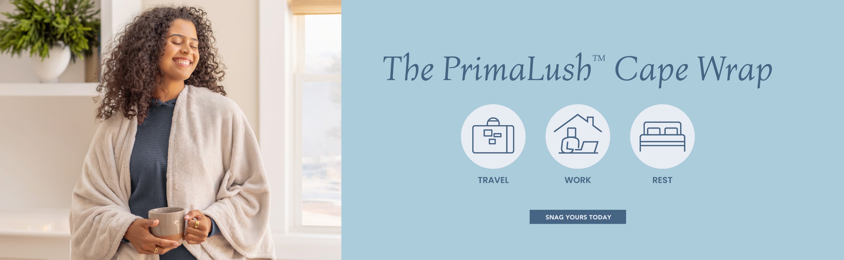 The PrimaLush Cape Wrap. Travel, Work, Rest. Snag yours today!