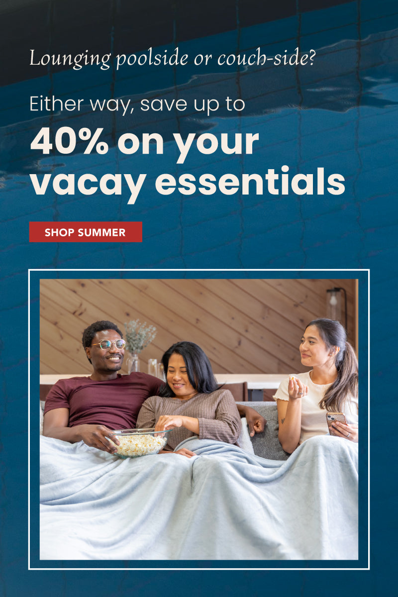 Lounging poolside or couch-side?

Either way, save up to 40% on your vacay essentials

Shop Summer